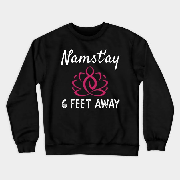 NAMAST'AY 6 FEET AWAY Crewneck Sweatshirt by AdelaidaKang